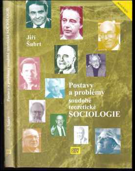 Jiří Šubrt: Postavy a problémy soudobé teoretické sociologie : sociologické teorie druhé poloviny 20. století