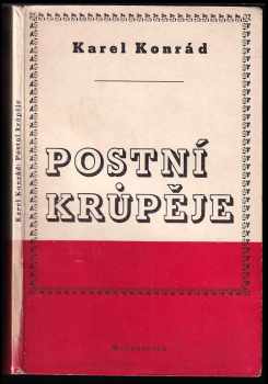 Postní krůpěje : [Aforismy a poznámky o umění] - Karel Konrád (1945, Melantrich) - ID: 523030