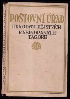 Poštovní úřad - hra o dvou dějstvích - PODPIS RABÍNDRANÁTH TAGORE / THÁKUR - Rabíndranáth Thákur (1921, J. Šnajdr) - ID: 261717