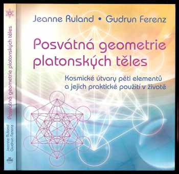 Jeanne Ruland: Posvátná geometrie platonských těles
