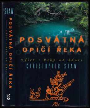 Posvátná opičí řeka : výlet s Bohy na kánoi - Christopher A Shaw (2002, BB art) - ID: 518361