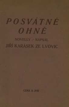 Posvátné ohně - Jiří Karásek ze Lvovic (1911, F. Adámek) - ID: 641864