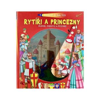 Posviť si na to Rytíři a princezny