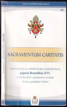 Posynodálna apoštolská exhortácia Sacramentum caritatis Pápeža  Benedikta XVI. biskupom, kňazom a diakonom, zasväteným osobám a veriacim laikom o Eucharistii - prameni a vrchole života a poslania Cirkvi