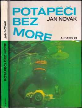 Jan A Novák: Potápěči bez moře