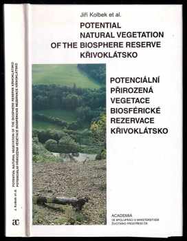 Jiří Kolbek: Potential natural vegetation of the biosphere reserve Křivoklátsko - Potenciální přirozená vegetace biosférické rezervace Křivoklátsko + Mapa potenciální přirozené vegetace biosférické rezervace Křivoklátsko