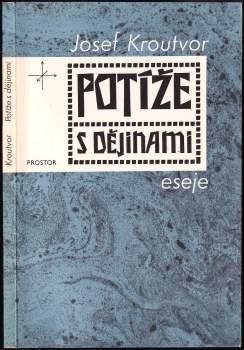 Potíže s dějinami : eseje