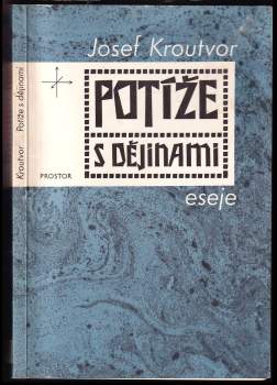 Josef Kroutvor: Potíže s dějinami