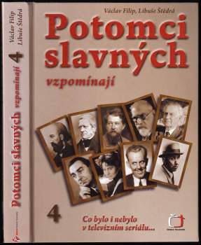 Potomci slavných vzpomínají : co bylo i nebylo v televizním seriálu - 4