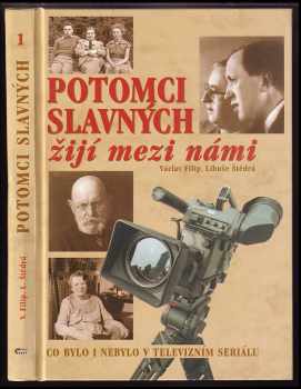 Potomci slavných žijí mezi námi : [co bylo i nebylo v televizním seriálu]