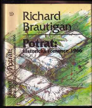 Potrat: historická romance 1966 - Richard Brautigan, Jan Šulc, Jan Jařab (1993, Argo) - ID: 735798