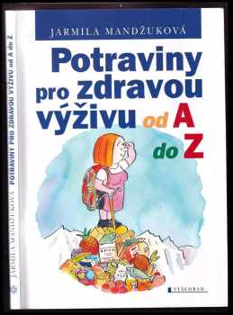 Jarmila Mandžuková: Potraviny pro zdravou výživu od A do Z