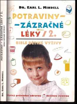 Earl Mindell: Potraviny - zázračné léky 2 : bible dětské výživy : úplný průvodce zdravou dětskou výživou