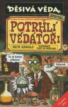 Nick Arnold: Potrhlí vědátoři