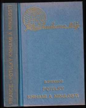 Potulky knihami a minulostí - Anatole France (1939, Nakladatelské družstvo Máje) - ID: 750637