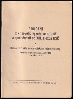 Poučení z krizového vývoje ve straně a společnosti po XIII. sjezdu KSČ ; Rezoluce o aktuálních otázkách jednoty strany schválená na plenárním zasedání ÚV KSČ v prosinci 1970