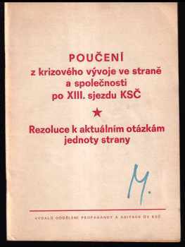 Poučení z krizového vývoje ve straně a společnosti po XIII. sjezdu KSČ ; Rezoluce k aktuálním otázkám jednoty strany