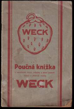 Poučná knížka o zavařování ovoce, zeleniny a masa pomocí sklenic a přístrojů značky Weck