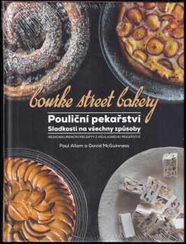 Paul Allam: Pouliční pekařství : sladkosti na všechny způsoby : bezkonkurenční recepty z věhlasného pekařství : Bourke Street Bakery