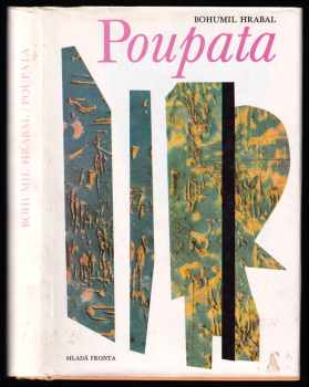 Bohumil Hrabal: Poupata - Křehké i rabiátské texty z let 1938-1952 , Výtv.doprovod Vladimír Boudník , Doslov naps