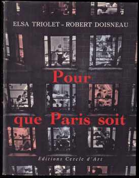 Pour que Paris soit - Elsa Triolet, Robert Doisneau (1956, Editions Cercle d'art) - ID: 285054