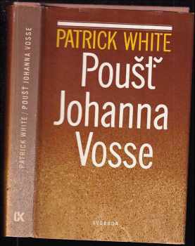 Patrick White: Poušť Johanna Vosse