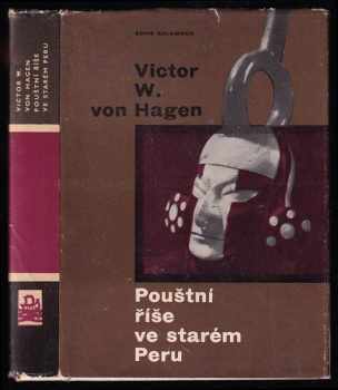 Victor Wolfgang Von Hagen: Pouštní říše ve starém Peru