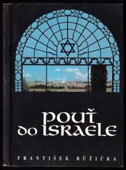 František Růžička: Pouť do Israele. Fragmenty israelské