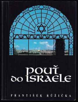 Pouť do Israele : Pouť do Svaté země-březen 1994 - František Růžička (1995) - ID: 492746
