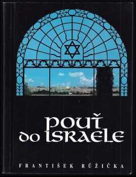 František Růžička: Pouť do Israele. Fragmenty israelské