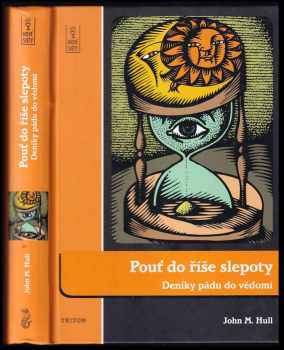 Pouť do říše slepoty : deníky pádu do vědomí - John M Hull (2012, Triton) - ID: 413403