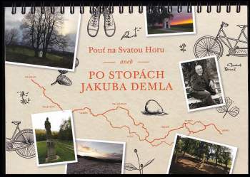 Pouť na Svatou Horu, aneb, Po stopách Jakuba Demla