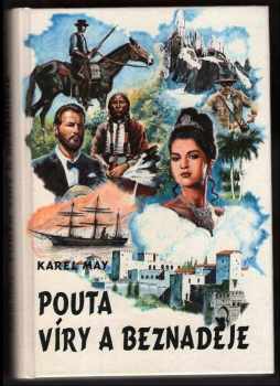 Pouta víry a beznaděje : Román z cyklu Tajemství starého rodu. 5.svazek - Karl May (1994, Návrat) - ID: 982218