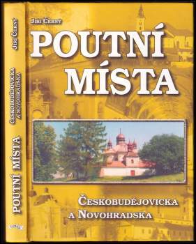 Jiří Černý: Poutní místa Českobudějovicka a Novohradska