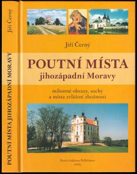 Poutní místa jihozápadní Moravy : milostné obrazy, sochy a místa zvláštní zbožnosti