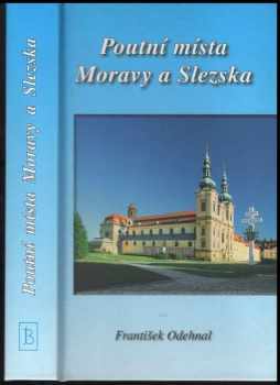 František Odehnal: Poutní místa Moravy a Slezska