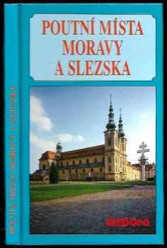 František Odehnal: Poutní místa Moravy a Slezska