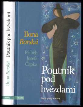Poutník pod hvězdami : příběh Josefa Čapka - Ilona Borská (2018, Motto) - ID: 2008168