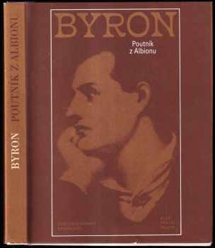 Poutník z Albionu : výbor z díla - George Gordon Byron Byron (1981, Československý spisovatel) - ID: 60144