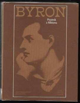 George Gordon Byron Byron: Poutník z Albionu : (výbor z díla)