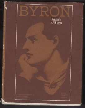 George Gordon Byron Byron: Poutník z Albionu : (výbor z díla)