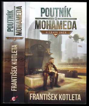 František Kotleta: Poutník z Mohameda ; Alláhův hněv