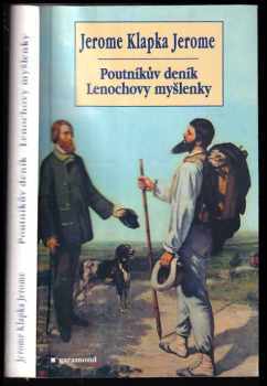 Poutníkův deník ; Lenochovy myšlenky - Jerome K Jerome (2002, Garamond) - ID: 1821573