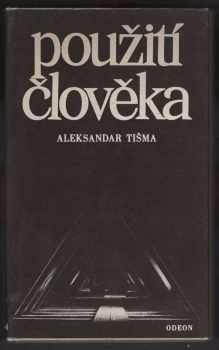 Aleksandar Tišma: Použití člověka