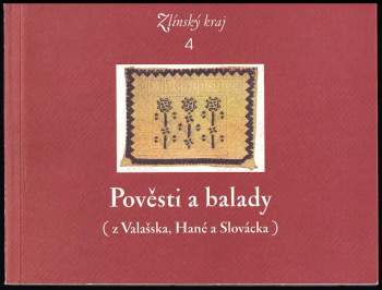 Pověsti a balady (z Valašska, Hané a Slovácka)