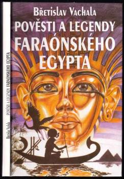 Břetislav Vachala: Pověsti a legendy faraónského Egypta