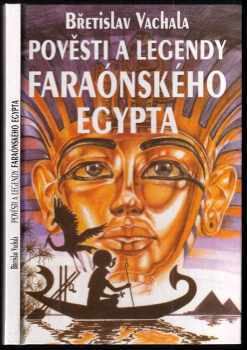 Břetislav Vachala: Pověsti a legendy faraónského Egypta