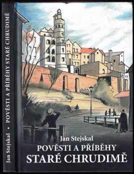Jan Stejskal: Pověsti a příběhy staré Chrudimě