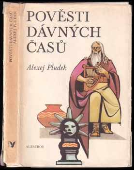 Pověsti dávných časů : báje a boje Polabských Slovanů - Alexej Pludek (1976, Albatros) - ID: 699404
