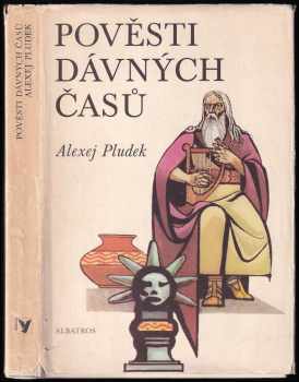 Pověsti dávných časů : báje a boje Polabských Slovanů - Alexej Pludek (1976, Albatros) - ID: 746380